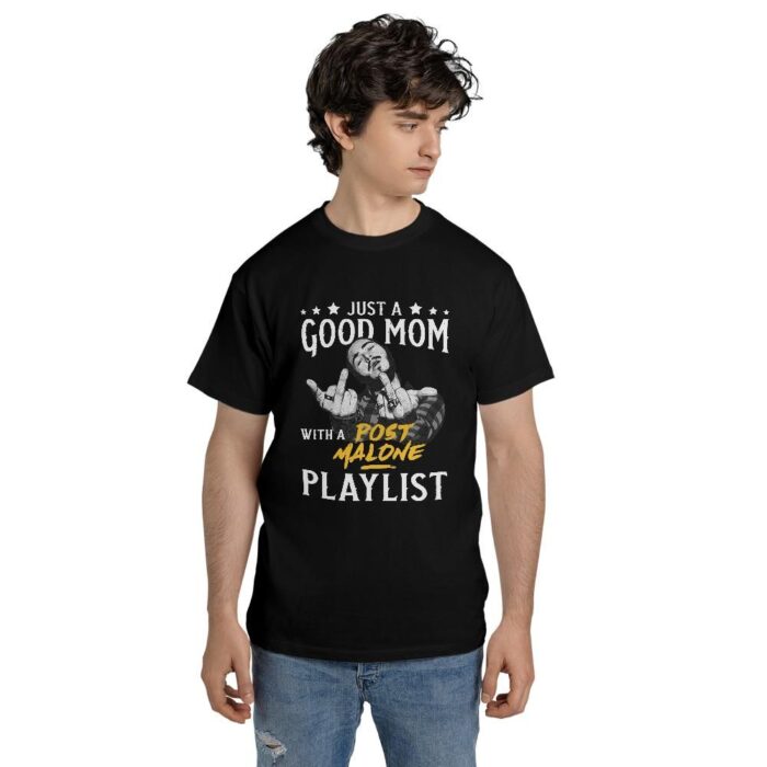 Adult Just A Good Mom With A Post Malone Playlist ts